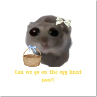 Sad hamster Can we go on the egg hunt now? Posters and Art